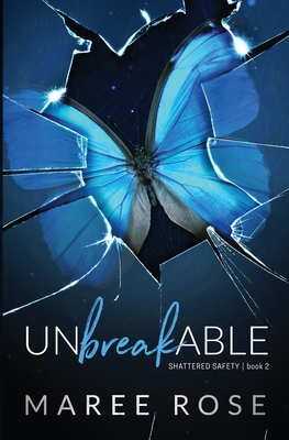 Unbreakable: A Reverse Harem Romance (Shattered Safety Book 2) - Rose, Maree