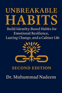 Unbreakable Habits: Build Identity-Based Habits for Emotional Resilience, Lasting Change, and a Calmer Life