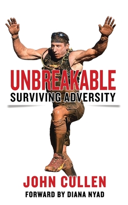 Unbreakable: Surviving Adversity - Cullen, John