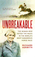 Unbreakable: The Woman Who Defied the Nazis in the World's Most Dangerous Horse Race