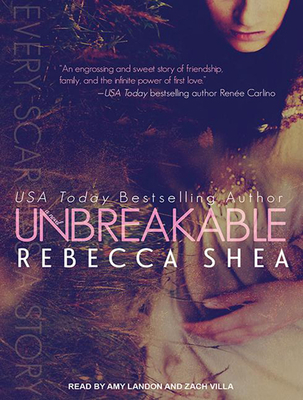 Unbreakable - Shea, Rebecca, and Landon, Amy (Narrator), and Villa, Zach (Narrator)