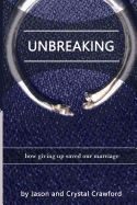 Unbreaking: How Giving Up Saved Our Marriage