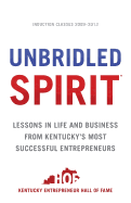 Unbridled Spirit: Lessons in Life and Business from Kentucky's Most Successful Entrepreneurs