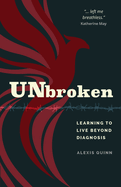 Unbroken: Learning to Live Beyond Diagnosis