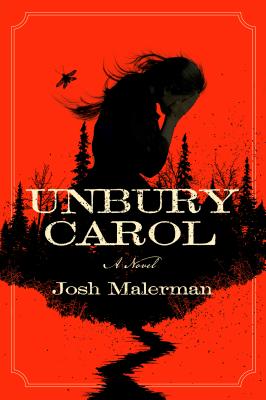 Unbury Carol - Malerman, Josh