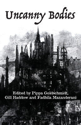 Uncanny Body - Goldschmidt, Pippa (Editor), and Haddow, Gill (Editor), and Mazanderani, Fadhila (Editor)
