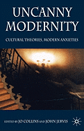 Uncanny Modernity: Cultural Theories, Modern Anxieties