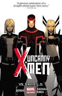 Uncanny X-men Volume 4: Vs. S.h.i.e.l.d. (marvel Now) - Bendis, Brian Michael, and Bachalo, Chris (Artist)