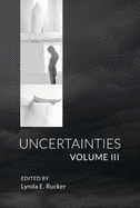 Uncertainties: Volume 3
