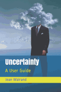 Uncertainty: A User Guide