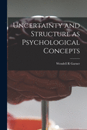 Uncertainty and structure as psychological concepts