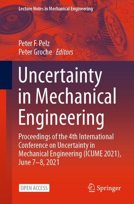 Uncertainty in Mechanical Engineering: Proceedings of the 4th International Conference on Uncertainty in Mechanical Engineering (Icume 2021), June 7-8, 2021 - Pelz, Peter F (Editor), and Groche, Peter (Editor)