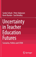 Uncertainty in Teacher Education Futures: Scenarios, Politics and Stem