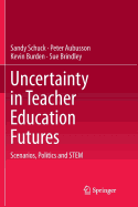 Uncertainty in Teacher Education Futures: Scenarios, Politics and Stem