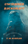 Unchained Backdraft