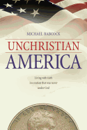Unchristian America: Living with Faith in a Nation That Was Never Under God
