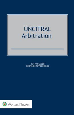 UNCITRAL Arbitration - Paulsson, Jan, and Petrochilos, Georgios