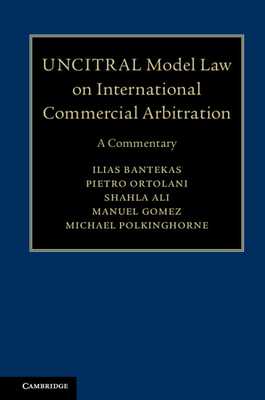 UNCITRAL Model Law on International Commercial Arbitration: A Commentary - Bantekas, Ilias, and Ortolani, Pietro, and Ali, Shahla