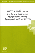 UNCITRAL Model Law on the Use and Cross-border Recognition of Identity Management and Trust Services