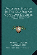 Uncle And Nephew In The Old French Chansons De Geste: A Study In The Survival Of Matriarchy