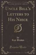 Uncle Bill's Letters to His Niece (Classic Reprint)