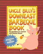 Uncle Billy's Downeast Barbeque Book: Adventures in Barbeque