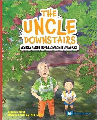 Uncle Downstairs, The: A Story about Homelessness in Singapore - Ong, Lianne, and Liem, Nicholas