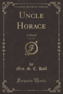 Uncle Horace, Vol. 2 of 2: A Novel (Classic Reprint)