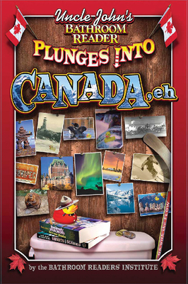 Uncle John's Bathroom Reader Plunges Into Canada, Eh - Bathroom Readers' Institute