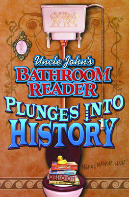 Uncle John's Bathroom Reader Plunges Into History - Bathroom Readers' Institute (Editor), and Padgett, Joann (Editor)