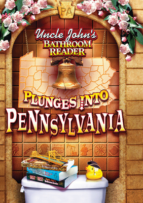 Uncle John's Bathroom Reader Plunges Into Pennsylvania - Bathroom Readers' Institute