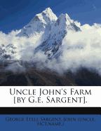 Uncle John's Farm [By G.E. Sargent]