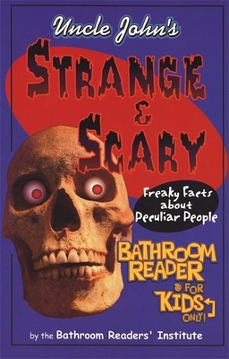 Uncle John's Strange & Scary Bathroom Reader for Kids Only! - Bathroom Readers' Institute