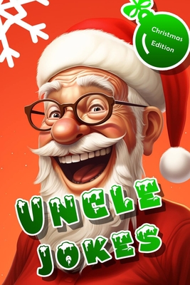 Uncle Jokes Christmas Edition: Christmas Gift Idea from Niece Nephew for Uncle, Holiday Party, Funny, Family Activities, Christmas Eve - Saphew, Johnnat