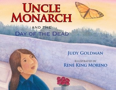 Uncle Monarch and the Day of the Dead - Goldman, Judy