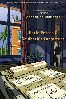Uncle Petros and Goldbach's Conjecture: A Novel of Mathematical Obsession - Doxiadis, Apostolos