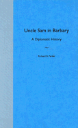 Uncle Sam in Barbary: A Diplomatic History