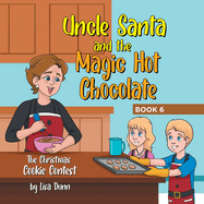 Uncle Santa and the Magic Hot Chocolate: The Christmas Cookie Contest