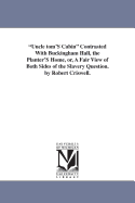 Uncle tom'S Cabin Contrasted With Buckingham Hall, the Planter'S Home, or, A Fair View of Both Sides of the Slavery Question. by Robert Criswell.