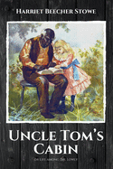 Uncle Tom's Cabin: or Life among the Lowly
