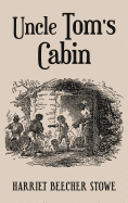 Uncle Tom's Cabin: With Original 1852 Illustrations by Hammett Billings