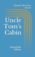 Uncle Tom's Cabin. Young Folks' Edition: Illustrated