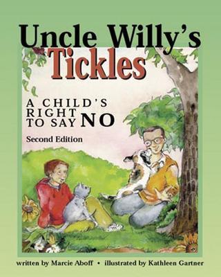 Uncle Willy's Tickles: A Child's Right to Say No - Aboff, Marcie
