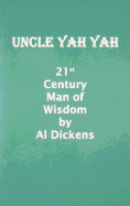 Uncle Yah Yah: 21st Century Man of Wisdom