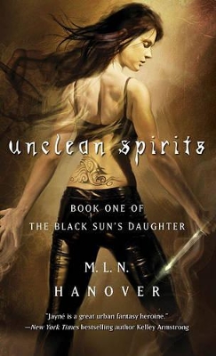 Unclean Spirits: Book One of the Black Sun's Daughter - Hanover, M L N