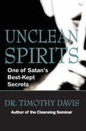Unclean Spirits: One of Satan's Best-Kept Secrets