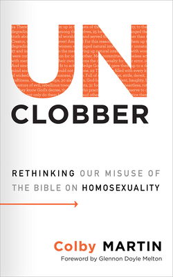 Unclobber: Rethinking Our Misuse of the Bible on Homosexuality - Martin, Colby, and Melton, Glennon Doyle (Foreword by)