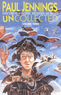 Uncollected 3: Omnibus Edition Containing Undone, Uncovered and Unseen