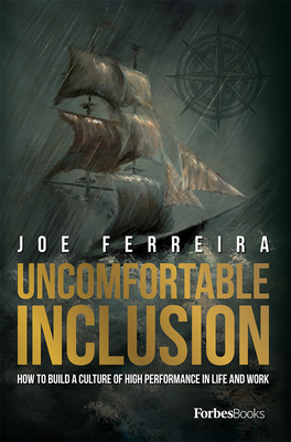 Uncomfortable Inclusion: How to Build a Culture of High Performance in Life and Work - Ferreira, Joe