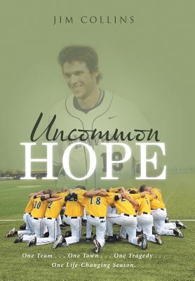 Uncommon Hope: One Team . . . One Town . . . One Tragedy . . . One Life-Changing Season. - Collins, Jim